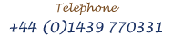 Telephone +44 (0)1439 770331